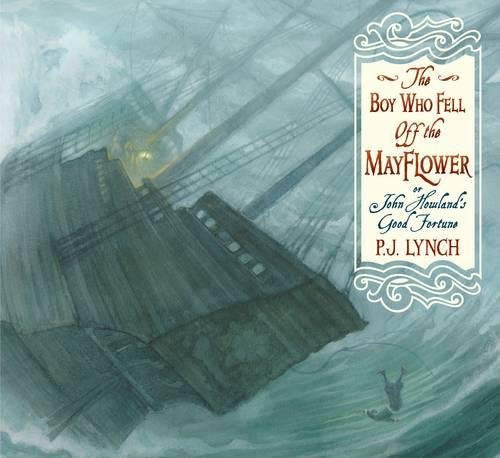 The Boy Who Fell off the Mayflower PJ Lynch