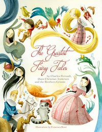 Perrault, Andersen and Grimm: The Greatest Fairy Tales, illustrated by Francesca Rossi - Tales for Tadpoles