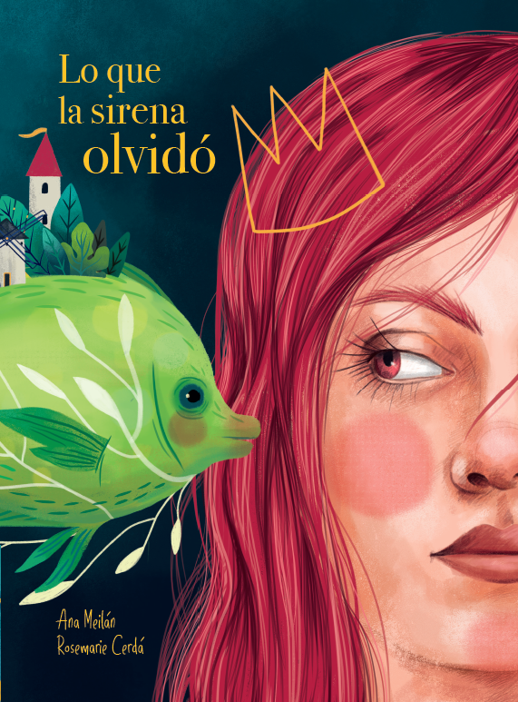 Ana Meilán: Lo que la sirena olvido, illustrated by Rosemarie Cerda
