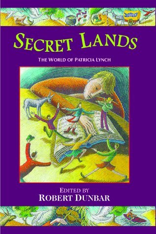 Robert Dunbar (edited by): Secret Lands - The World of Patricia Lynch (Second Hand) - Tales for Tadpoles