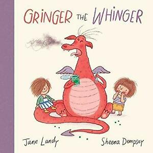 Gringer the Whinger by Jane Landy, illustrated by Sheena Dempsey