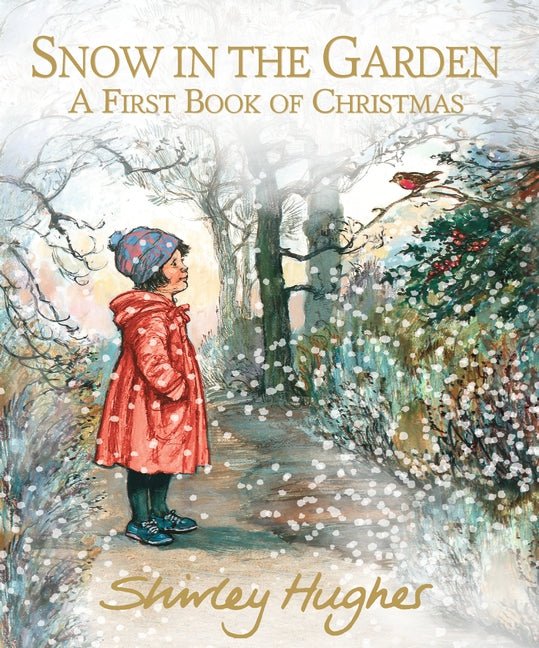 Shirley Hughes: Snow in the Garden, A First Book of Christmas - Tales for Tadpoles