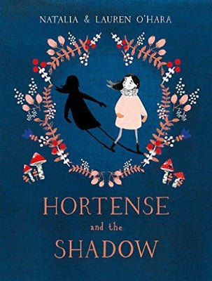 *SIGNED* Natalia O'Hara: Hortense and the Shadow, Illustrated by Lauren O'Hara - Tales for Tadpoles