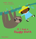 Gabby Dawnay: If I Had a Sleepy Sloth, illustrated by Alex Barrow