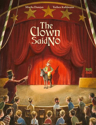 The Clown Said No by Mischa Damjan, illustrated by Torben Kuhlmann