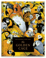 Anna Castagnoli: The Golden Cage, illustrated by Carll Cneut