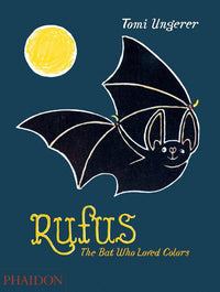 Tomi Ungerer: Rufus the Bat Who Loved Colours - Tales for Tadpoles