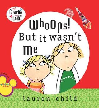 Whoops! But it Wasn't Me by Lauren Child