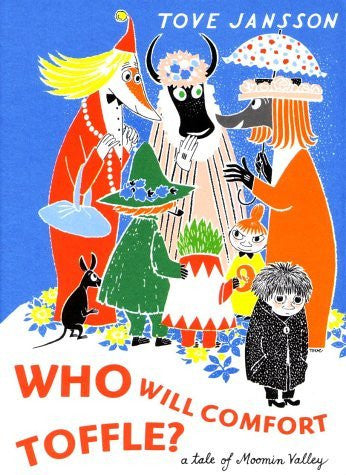 Who Will Comfort Toffle by Tove Jansson